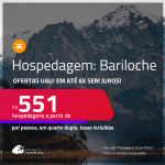 Ofertas UAU! Hospedagem em <strong>BARILOCHE! </strong>A partir de R$ 551, por pessoa, em quarto duplo! Em até 6x SEM JUROS!