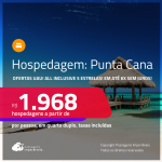 Ofertas UAU! Hospedagem 5 ESTRELAS ALL INCLUSIVE em <strong>PUNTA CANA</strong>! A partir de R$ 1.968, por pessoa, em quarto duplo!