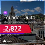 Passagens para o <strong>EQUADOR: Quito</strong>! A partir de R$ 2.872, ida e volta, c/ taxas! Datas para viajar até Maio/25!