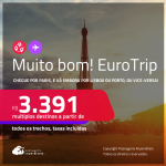 MUITO BOM!!! EuroTrip! Chegue por <strong>PARIS</strong>, e vá embora por <strong>LISBOA ou PORTO</strong>, ou vice-versa! A partir de R$ 3.391, todos os trechos, c/ taxas! Opções com BAGAGEM INCLUÍDA!