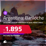 Passagens para a <strong>ARGENTINA: Bariloche</strong>! A partir de R$ 1.895, ida e volta, c/ taxas! Em até 3x  SEM JUROS! Datas inclusive na Temporada de Neve, Férias e mais!