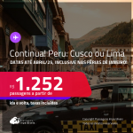 Continua!!! Passagens para o <strong>PERU: Cusco ou Lima</strong>! A partir de R$ 1.252, ida e volta, c/ taxas! Datas para viajar até Abril/25!