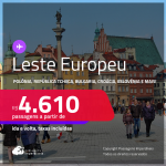 Passagens para o <strong>LESTE EUROPEU</strong>: <strong>BULGARIA, CROÁCIA, ESLOVÊNIA, ESTONIA, HUNGRIA, ISLÂNDIA, POLÔNIA, REPÚBLICA TCHECA, ROMÊNIA OU TURQUIA</strong>! A partir de R$ 4.610, ida e volta, c/ taxas! Em até 5x SEM JUROS! Opções com BAGAGEM INCLUÍDA!