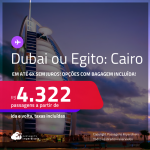 Passagens para <strong>DUBAI ou EGITO: Cairo</strong>! A partir de R$ 4.322, ida e volta, c/ taxas! Em até 6x SEM JUROS! Opções com BAGAGEM INCLUÍDA!