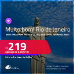 MUITO BOM!!! Passagens para o <strong>RIO DE JANEIRO</strong>! Datas para viajar até Maio/25, inclusive nas Férias, Feriados e mais! A partir de R$ 219, ida e volta, c/ taxas!