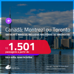 Passagens para o <strong>CANADÁ: Montreal ou Toronto</strong>! A partir de R$ 1.501, ida e volta, c/ taxas! Datas para viajar até Maio/25, inclusive nas Férias de Janeiro/25!