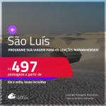 Programe sua viagem para os Lençóis Maranhenses! Passagens para <strong>SÃO LUÍS</strong>! A partir de R$ 497, ida e volta, c/ taxas! Em até 10x SEM JUROS! Datas até Maio/25!