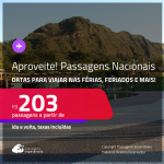 Aproveite! Passagens <strong>NACIONAIS</strong>! Valores a partir de R$ 203, ida e volta! Datas inclusive nas Férias, Feriados e muito mais!