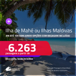 Passagens para a <strong>ILHA DE MAHÉ ou ILHAS MALDIVAS</strong>! A partir de R$ 6.263, ida e volta, c/ taxas! Em até 10x SEM JUROS! Opções com BAGAGEM INCLUÍDA!