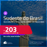 Passagens para o <strong>SUDESTE DO BRASIL: Belo Horizonte, Rio de Janeiro, Montes Claros, Vitória, São Paulo e mais</strong>! Valores a partir de R$ 203, ida e volta!