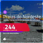 Passagens para as <strong>PRAIAS DO NORDESTE: Aracaju, Fortaleza, Natal, Porto Seguro, Recife, Salvador, São Luís e mais</strong>! Valores a partir de R$ 244, ida e volta!