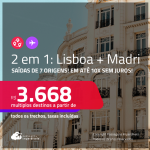 Passagens 2 em 1 – <strong>LISBOA + MADRI</strong>! A partir de R$ 3.668, todos os trechos, c/ taxas! Em até 10x SEM JUROS!