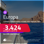 Seleção de Passagens para a <strong>EUROPA:</strong> <strong>Alemanha, Espanha, França, Holanda, Itália, Portugal e mais</strong>! A partir de R$ 3.424, ida e volta, c/ taxas!