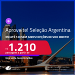 Aproveite! Seleção de Passagens para a <strong>ARGENTINA: Bariloche, Buenos Aires, Mendoza ou Ushuaia!</strong> A partir de R$ 1.210, ida e volta, c/ taxas! Em até 12x SEM JUROS! Opções de VOO DIRETO!