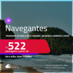 Programe sua viagem para o Beto Carrero, Balneário Camboriú e mais! Passagens para <strong>NAVEGANTES</strong>! A partir de R$ 522, ida e volta, c/ taxas!