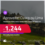 Aproveite! Passagens para o <strong>PERU: Cusco ou Lima</strong>! A partir de R$ 1.244, ida e volta, c/ taxas! Datas até Maio/25, inclusive nas Férias e mais!