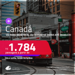 Passagens para o <strong>CANADÁ: Montreal, Toronto</strong>! A partir de R$ 1.784, ida e volta, c/ taxas! Datas até Maio/25!