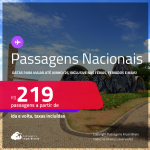 Passagens <strong>NACIONAIS</strong>! Datas para viajar até Junho/25, inclusive nas Férias, Feriados e mais! Valores a partir de R$ 219, ida e volta!