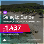 Passagens para <strong>CANCÚN, CARTAGENA, JAMAICA, PUNTA CANA, SAN ANDRES, SAN JOSE, SANTO DOMINGO ou CURAÇAO</strong>! A partir de R$ 1.437, ida e volta, c/ taxas!