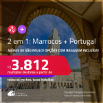 Passagens 2 em 1 – <strong>MARROCOS: Casablanca + PORTUGAL: Lisboa ou Porto</strong>! A partir de R$ 3.812, todos os trechos, c/ taxas! Opções com BAGAGEM INCLUÍDA!