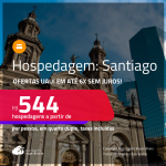 Ofertas UAU! Hospedagem em <strong>SANTIAGO</strong>! A partir de R$ 544, por pessoa, em quarto duplo! Em até 6x SEM JUROS!