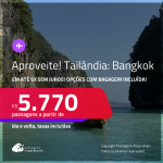 Aproveite! Passagens para a <strong>TAILÂNDIA: Bangkok</strong>! A partir de R$ 5.770, ida e volta, c/ taxas! Em até 5x SEM JUROS! Opções com BAGAGEM INCLUÍDA!