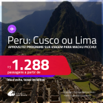 Programe sua viagem para Machu Picchu! Passagens para o <strong>PERU: Cusco ou Lima</strong>! A partir de R$ 1.288, ida e volta, c/ taxas! Em até 3x SEM JUROS! Datas até Maio/25!