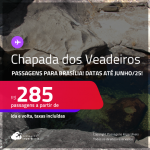 Programe sua viagem para a Chapada dos Veadeiros! Passagens para <strong>BRASÍLIA</strong>! A partir de R$ 285, ida e volta, c/ taxas! Datas para viajar até Junho/25!