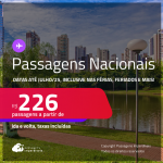 Passagens <strong>NACIONAIS</strong>! Valores a partir de R$ 226, ida e volta! Datas até Julho/25, inclusive nas Férias, Feriados e mais!