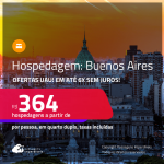 Ofertas UAU! Hospedagem em <strong>BUENOS AIRES</strong>! A partir de R$ 364, por pessoa, em quarto duplo! Em até 6x SEM JUROS!