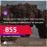 MUITO BOM!!! Aproveite! Passagens para <strong>JERICOACOARA</strong>! A partir de R$ 855, ida e volta, c/ taxas! Em até 10x SEM JUROS! Datas até Junho/25, inclusive no Verão!