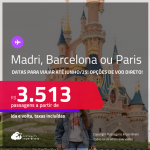 Passagens para <strong>BARCELONA, MADRI ou PARIS</strong>! Datas para viajar até Junho/25! A partir de R$ 3.513, ida e volta, c/ taxas! Opções de VOO DIRETO!