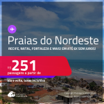 Passagens para as <strong>PRAIAS DO NORDESTE: Aracaju, Fortaleza, João Pessoa, Maceió, Natal, Porto Seguro, Recife, Salvador ou São Luís</strong>! Valores a partir de R$ 251, ida e volta! Em até 6x SEM JUROS!