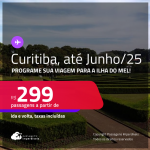 Programe sua viagem para a Ilha do Mel! Passagens para <strong>CURITIBA</strong>! A partir de R$ 299, ida e volta, c/ taxas! Em até 6x SEM JUROS!