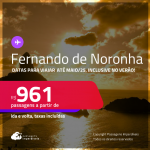 Passagens para <strong>FERNANDO DE NORONHA</strong>! A partir de R$ 961, ida e volta, c/ taxas! Datas até Maio/25, inclusive no Verão!
