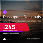 Passagens <strong>NACIONAIS</strong>! Valores a partir de R$ 245, ida e volta! Em até 6x SEM JUROS! Datas até Junho/25, inclusive nas Férias, Feriados e mais!