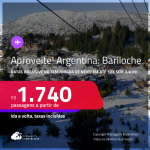 Aproveite! Passagens para a <strong>ARGENTINA: Bariloche</strong>! A partir de R$ 1.740, ida e volta, c/ taxas! Em até 12x SEM JUROS! Datas inclusive na Temporada de Neve!