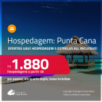 Ofertas UAU! Hospedagem 5 ESTRELAS ALL INCLUSIVE em <strong>PUNTA CANA!</strong> A partir de R$ 1.880, por pessoa, em quarto duplo! Em até 6x SEM JUROS!