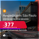 Ofertas UAU! Hospedagem em <strong>SÃO PAULO</strong>! A partir de R$ 377, por pessoa, em quarto duplo! Em até 6x sem juros!