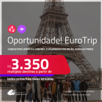 Oportunidade! EuroTrip! Chegue por <strong>LISBOA ou LONDRES,</strong> e vá embora por<strong> MILÃO, PARIS ou ROMA</strong>, ou vice-versa! A partir de R$ 3.350, todos os trechos, c/ taxas! Em até 6x SEM JUROS!