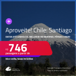 Aproveite! Passagens para o <strong>CHILE: Santiago</strong>! A partir de R$ 746, ida e volta, c/ taxas! Opções de VOO DIRETO! Datas inclusive no Inverno, Férias e mais!