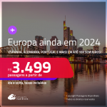 EUROPA ainda em 2024! Passagens para a <strong>ALEMANHA, ESPANHA, FRANÇA, HOLANDA, IRLANDA, ITÁLIA, PORTUGAL, REINO UNIDO ou SUÍÇA</strong>! A partir de R$ 3.499, ida e volta, c/ taxas! Em até 10x SEM JUROS!