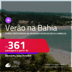 Passagens para o<strong> VERÃO</strong> na <strong>BAHIA: Ilhéus, Porto Seguro ou Salvador</strong>! Datas de Dezembro/24 a Março/25! Valores a partir de R$ 361, ida e volta! Em até 6x SEM JUROS! Opções de VOO DIRETO!