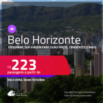 Programe sua viagem para Ouro Preto, Tiradentes e mais! Passagens para <strong>BELO HORIZONTE</strong>! A partir de R$ 223, ida e volta, c/ taxas! Datas inclusive nas Férias e mais!