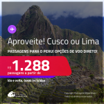 Aproveite! Passagens para o <strong>PERU: Cusco ou Lima</strong>! A partir de R$ 1.288, ida e volta, c/ taxas! Em até 3x SEM JUROS! Opções de VOO DIRETO!