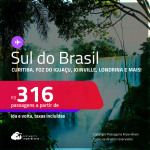 Passagens para o <strong>SUL DO BRASIL: Curitiba, Florianópolis, Foz do Iguaçu, Joinville, Londrina ou Navegantes</strong>! Valores a partir de R$ 316, ida e volta! Em até 10x SEM JUROS! Datas até Junho/25!