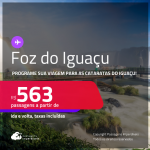 Programe sua viagem para as Cataratas do Iguaçu! Passagens para <strong>FOZ DO IGUAÇU</strong>! A partir de R$ 563, ida e volta, c/ taxas! Datas até Maio/25!