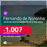 Passagens para <strong>FERNANDO DE NORONHA</strong>! A partir de R$ 1.007, ida e volta, c/ taxas! Em até 3x SEM JUROS! Datas para viajar inclusive no Verão!