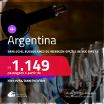 Passagens para a <strong>ARGENTINA: Bariloche, Buenos Aires ou Mendoza</strong>! A partir de R$ 1.149, ida e volta, c/ taxas! Opções de VOO DIRETO!