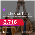 Passagens para <strong>LONDRES ou PARIS</strong>! A partir de R$ 3.716, ida e volta, c/ taxas! Opções com BAGAGEM INCLUÍDA! Datas inclusive no Verão Europeu, Férias de Janeiro e mais!